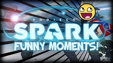 PROJECT SPARK FUNNY MOMENTS! - Montage / Compilation