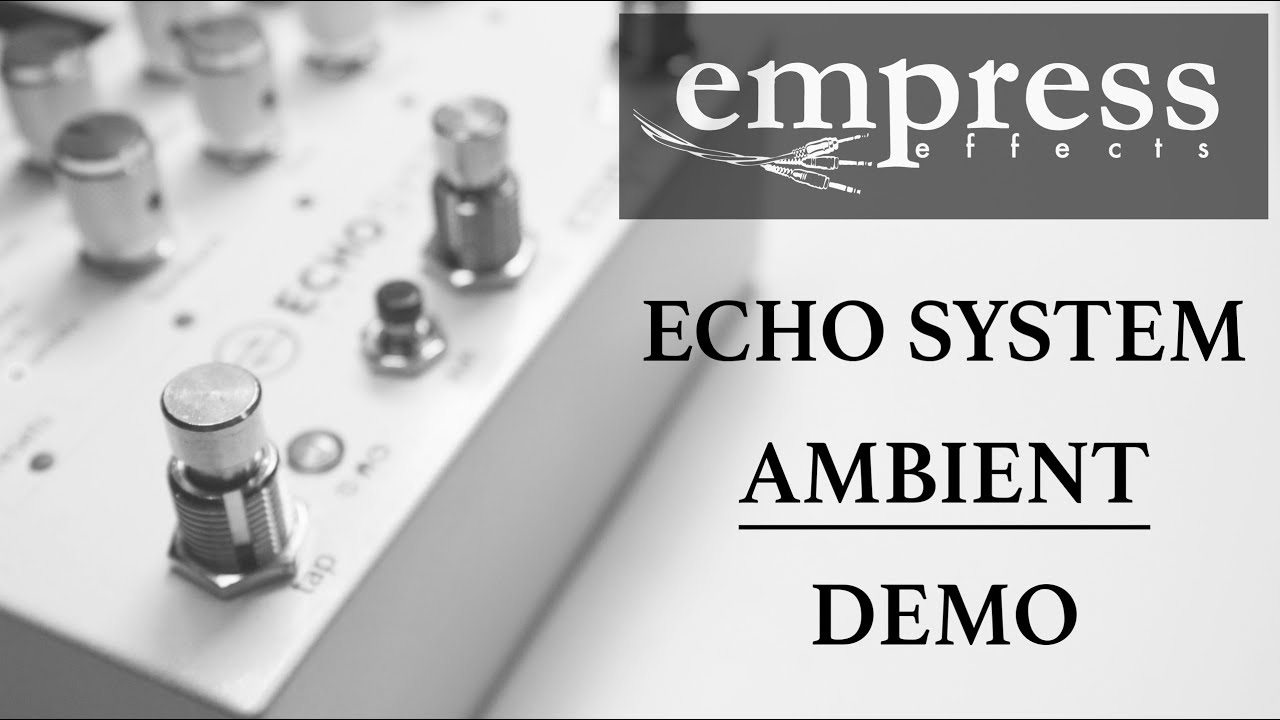 Empress Echo System. Echo system. Empress Echo System.