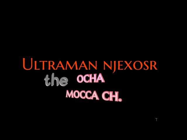 song ending Ultraman njexosr the ocha mocca ch. class=