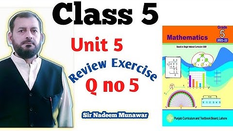 Class 5 Unit 5 Review Exercise Q no 5 SNC Maths Punjab Text Book Board Sir Nadeem Munawar