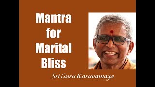 MOST POWERFUL Mantra for Marital Bliss  I  Sri Guru Karunamaya