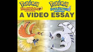 A Video Essay on Pokémon HeartGold and Pokémon SoulSilver