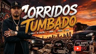 Corridos Tumbados Full Mix 2026 🎧 Lo Mejor Del Regional Mexicano