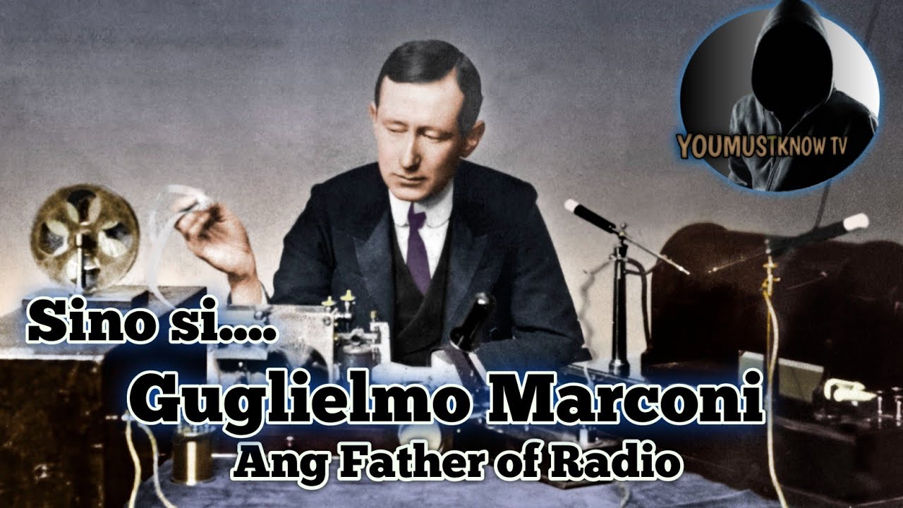 Father of Radio / Sino si Guglielmo Marconi