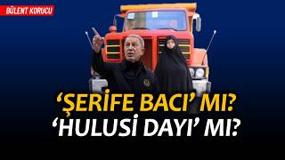 ‘Şerife Bacı’ Mı ‘Hulusi Dayı’ Mı? Bülent Korucu