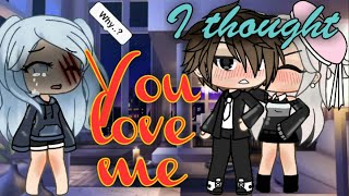 I THOUGHT YOU LOVED ME  |  Glmm