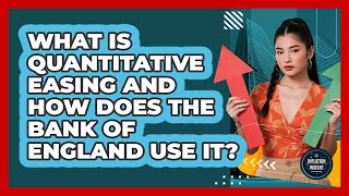 What Is Quantitative Easing And How Does The Bank Of England Use It? - Inflation Insight Channel