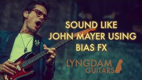 How To Sound Like John Mayer On Bias FX