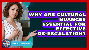 Why Are Cultural Nuances Essential For Effective De-escalation? - Accessible Learning For All