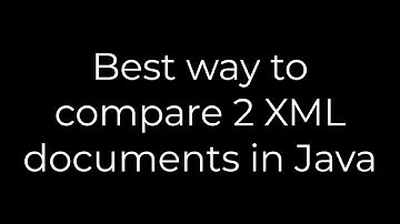 Java :Best way to compare 2 XML documents in Java(5solution)