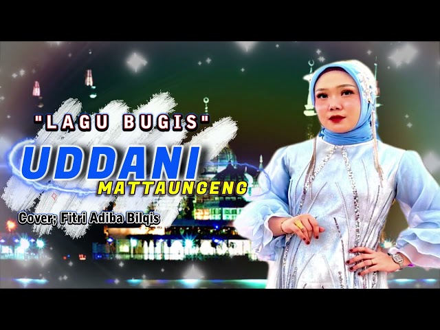 Lagu bugis Top Viral - UDDANI MATTAUNGENG - Fitir Adiba Bilqis   - Bugis Video Musik class=