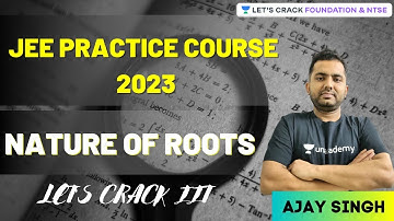 JEE Practice Course 2023 | Nature of Roots | Mathematics | Foundation& NTSE | Ajay Singh