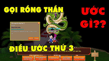 Gọi Rồng Online I  Triệu Hồi Rồng Thần...Điều Ước Thứ 3 Của KhangGoku...Mở Skill 4 Vũ Trụ