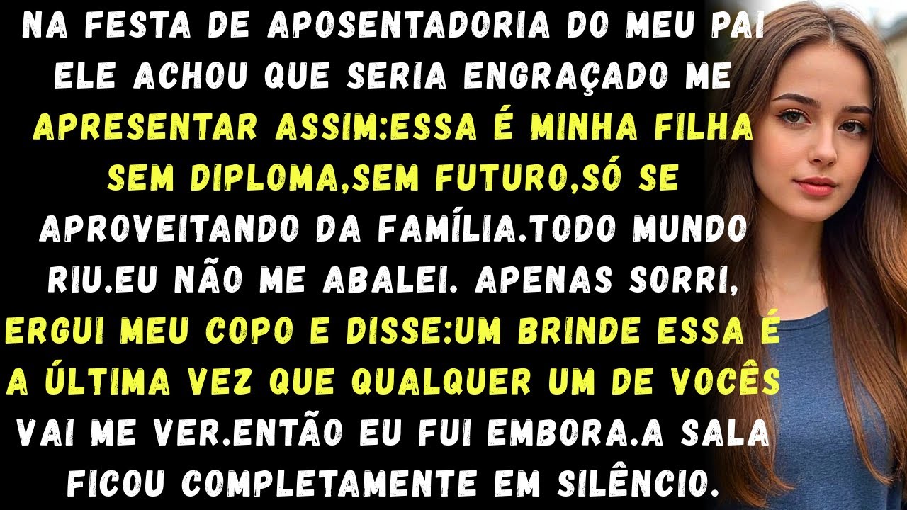 Meu pai zombou de mim dizendo que eu era sem estudo e sem valor então contei a ele quem eu realmente