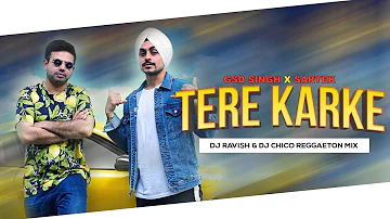 Tere Karke | GSD Singh x Sartek | Reggaeton Mix | DJ Ravish & DJ Chico