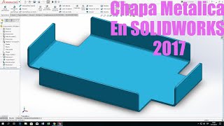 como usar chapa metalica en Solidworks 2017