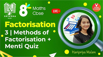 Factorisation L3 [Methods of Factorization & Menti] Class 8 Maths Chapter 14 | Haripriya Ma