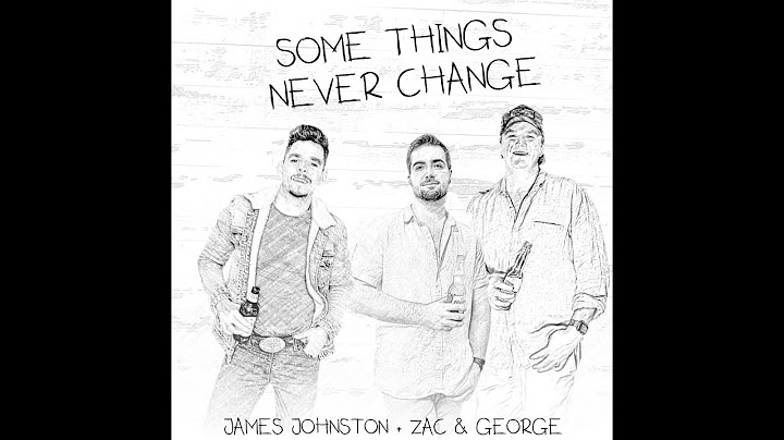 James Johnston + Zac & George - SOME THINGS NEVER CHANGE (Official Music Video)