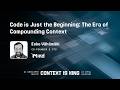 Context is King #3 - Code is Just the Beginning: The Era of Compounding Context