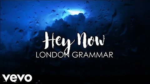 London Grammar - Hey Now (Lyrics)