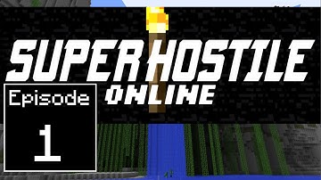 Super Hostile Online [S1:01] The Basics!