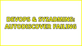 DevOps & SysAdmins: Autodiscover failing (2 Solutions!!)