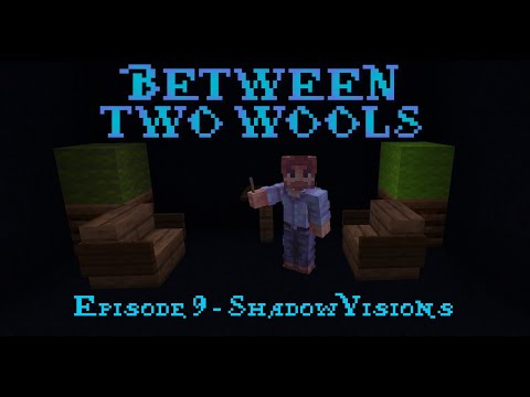 Between Two Wools Episode 9 - ShadowVisions