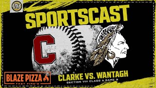 SPORTSCAST | Clarke vs. Wantagh | Baseball Class A Finals Game 3 | Presented by Blaze Pizza | 5/28