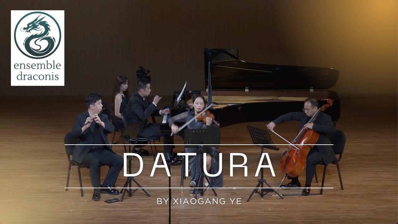 【Ensemble Draconis】YE Xiaogang: Datura for flute, violin, cello and piano op. 57 叶小纲: 蔓萝，作品57（2006）