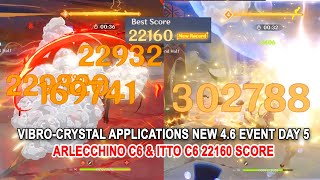 Vibro-Crystal Applications New 4.6 Event Day 5 - Arlecchino C6 &amp; Itto C6 22160 Score