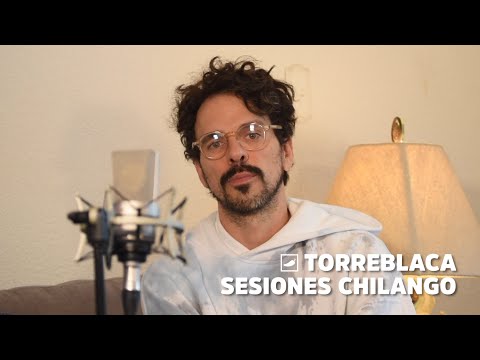 #SesionesChilango presenta a Torreblanca | CHILANGO
