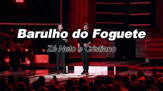 Zé Neto e Cristiano - Barulho do Foguete (Letra)