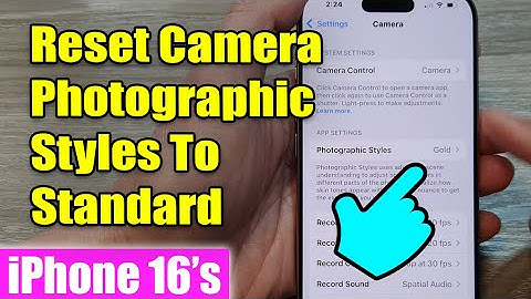 iPhone 16: How to Reset Camera Photographic Styles To Standard