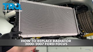 How to Replace Radiator 2000-2007 Ford Focus