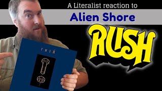 Rush fan no fan of Alien Shore?!? A Literalist Reaction to Alien Shores by Rush