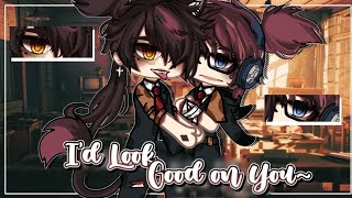 I'd Look Good In you~ || BL/Gay || GLMM/ GCMM || Original || Gacha Club/Gacha Life