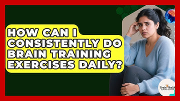 How Can I Consistently Do Brain Training Exercises Daily? - Brain Health Support Network