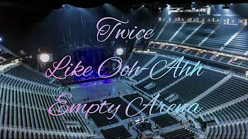 TWICE - Like OOH-AHH | Empty Arena Effect