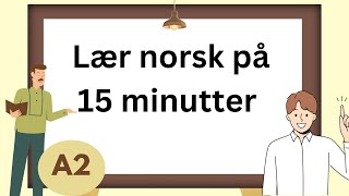 Lær norsk A2 nivå på 15 minutter