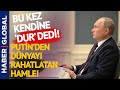 Putin Tüm Dünyaya Bir 'OH!' Çektirdi! İşte Yeni Hamle!