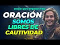 ORACIÓN, DIOS nos ha consolidado LIBRES, ya NO somos CAUTIVOS | Oración para empezar el Día