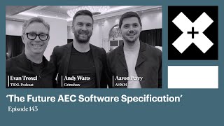 143: ‘The Future AEC Software Specification’, with Andy Watts and Aaron Perry screenshot 5
