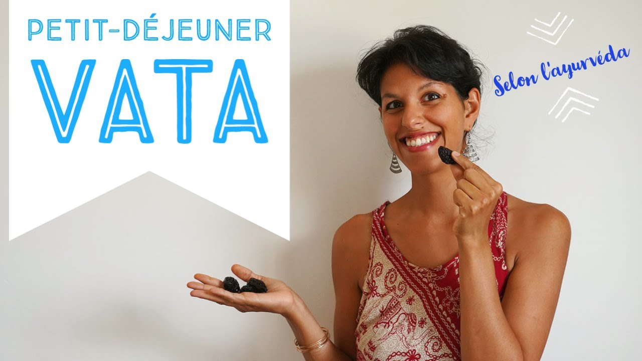 Le petit-déjeuner du DOSHA VATA ! - Ayurveda