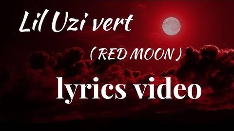 Lil Uzi Vert- Red Moon (Official Lyrics Video)