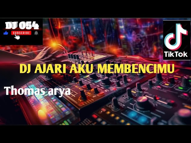 DJ AJARI AKU MEMBENCIMU __Thomas arya _Terbaru remix class=