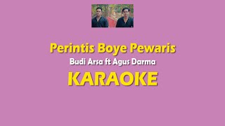( Karaoke) Perintis Boye Pewaris - Budi Arsa ft Agus Darma
