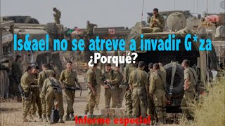 I&rael no se atreve a invadir G*za ¿Porqué? - Informe Especial