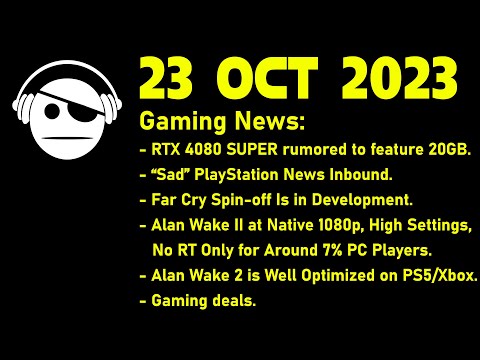 Gaming News | RTX 4080 Super | Playstation | Far Cry | Alan Wake 2 | Deals | 23 OCT 2023