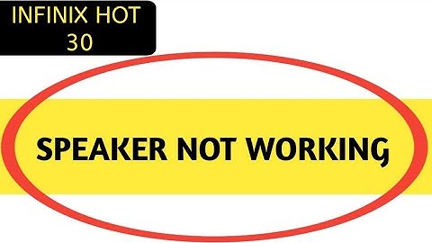infinix hot 30 speaker not working, how to fix speaker sound problem in infinix hot 30