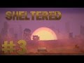 Sheltered. Прохождение. Часть 3 (Рано радовался)